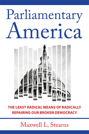 book; Parliamentary America: The Least Radical Means of Radically Repairing Our Broken Democracy